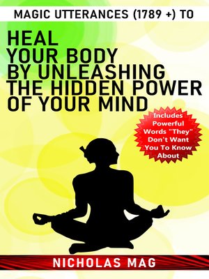 cover image of Magic Utterances (1789 +) to Heal Your Body by Unleashing the Hidden Power of Your Mind